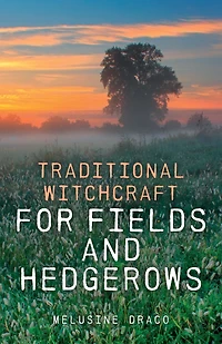 Traditional Witchcraft for Fields and Hedgerows