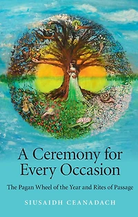 A Ceremony for Every Occasion: the Pagan Wheel of Year and Rites Passage