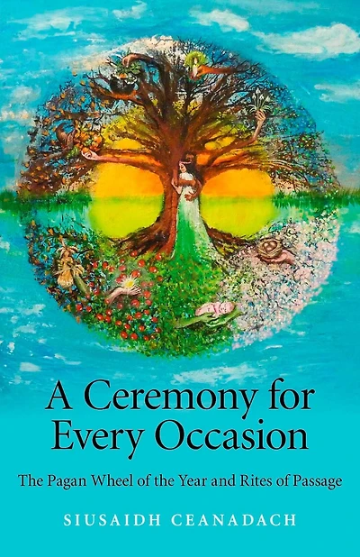 A Ceremony for Every Occasion: the Pagan Wheel of Year and Rites Passage