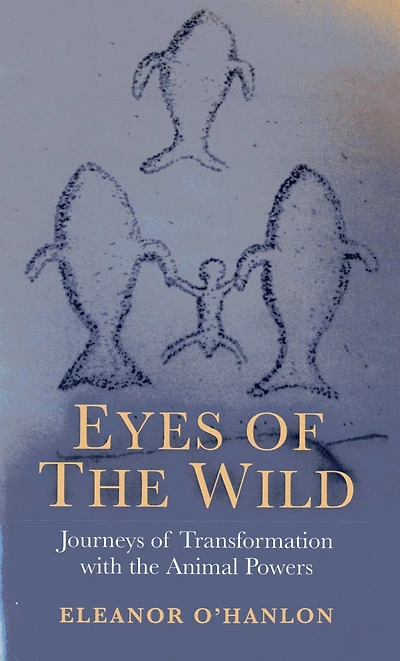 Eyes of the Wild: Journeys Transformation with Animal Powers