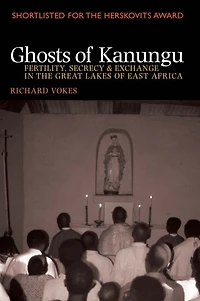 Ghosts of Kanungu: Fertility, Secrecy & Exchange in the Great Lakes of East Africa