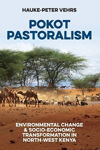 Pokot Pastoralism: Environmental Change and Socio-Economic Transformation North-West Kenya