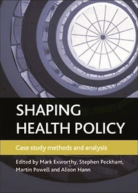 Shaping health policy: Case study methods and analysis