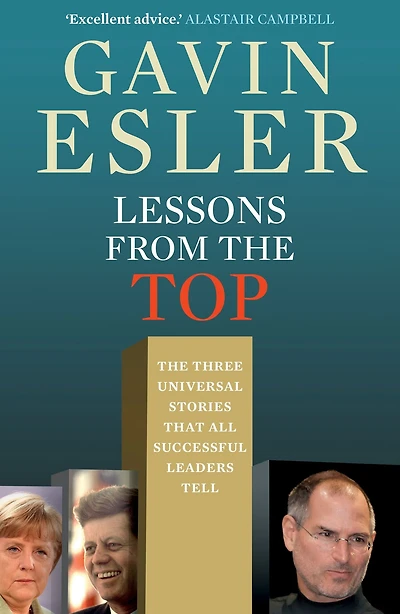 Lessons from The Top: three universal stories that all successful leaders tell