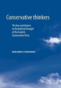 Conservative thinkers: The key contributors to the political thought of the modern Conservative Party