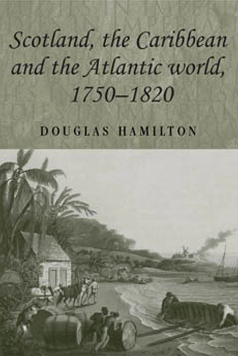 Scotland, the Caribbean and Atlantic world, 1750-1820