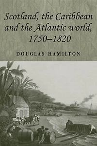 Scotland, the Caribbean and Atlantic world, 1750-1820