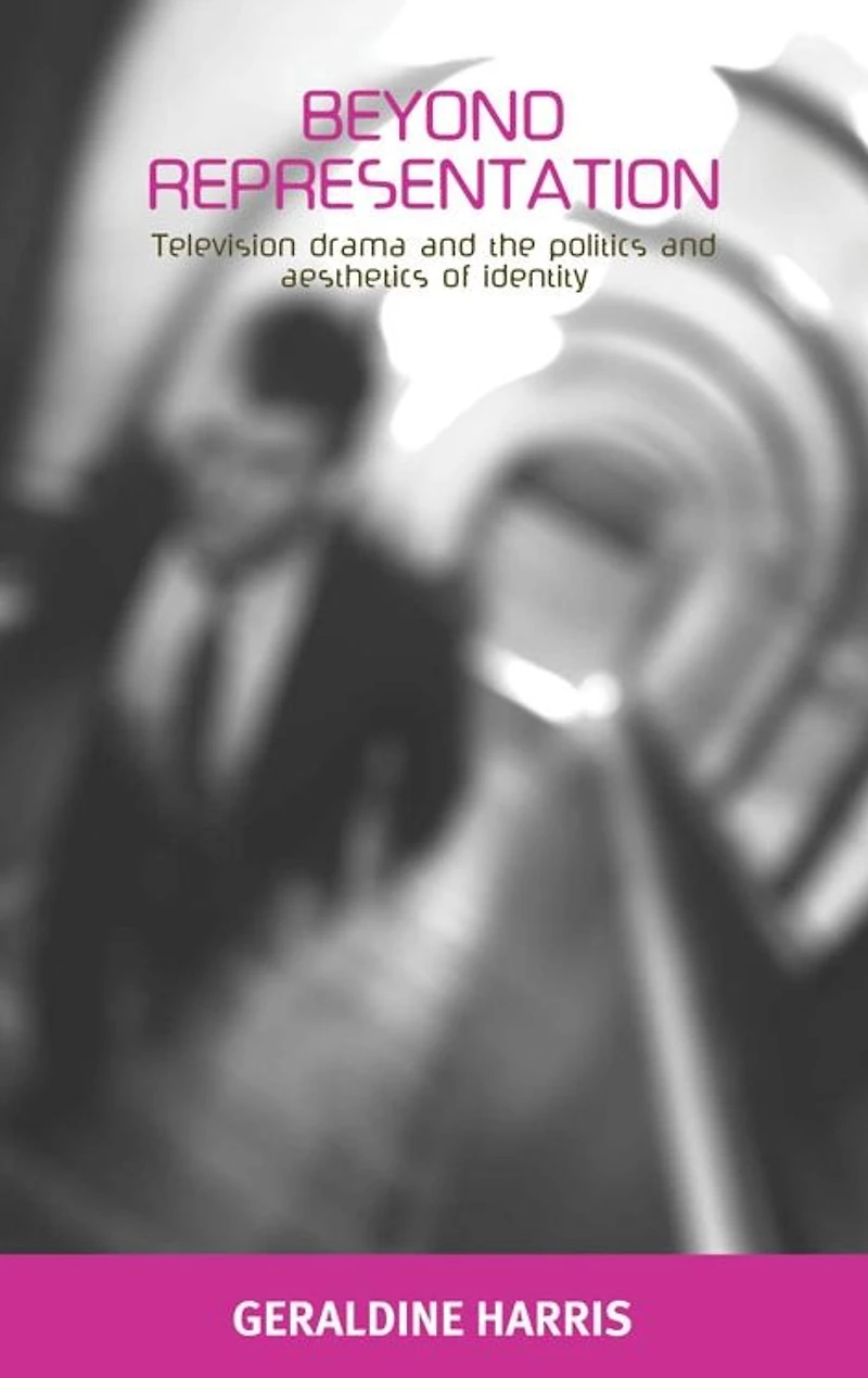 Beyond representation: Television drama and the politics and aesthetics of identity