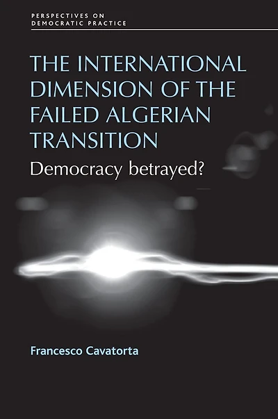 The international dimension of the failed Algerian transition: Democracy betrayed?