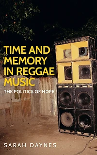 Time and memory in reggae music: The politics of hope