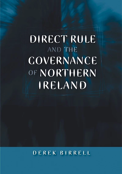 Direct rule and the governance of Northern Ireland