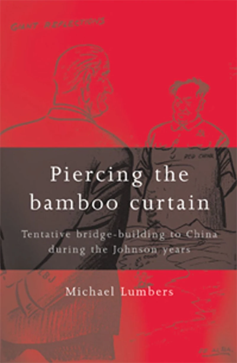 Piercing the bamboo curtain: Tentative bridge-building to China during the Johnson years