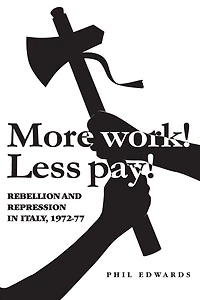 'More work! Less pay!': Rebellion and repression in Italy, 1972-7