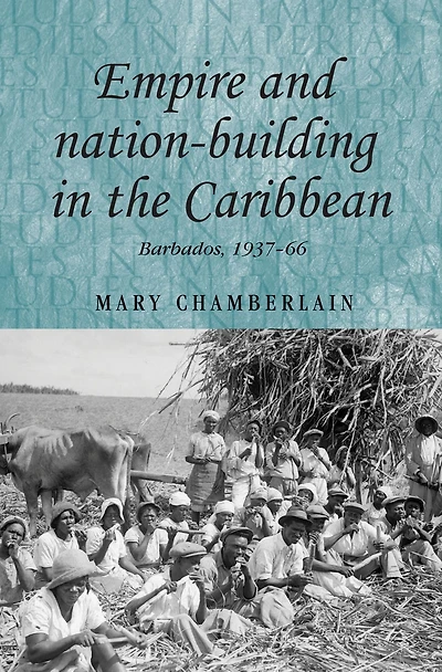 Empire and nation-building in the Caribbean: Barbados, 1937-66
