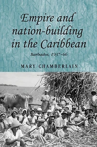 Empire and nation-building in the Caribbean: Barbados, 1937-66