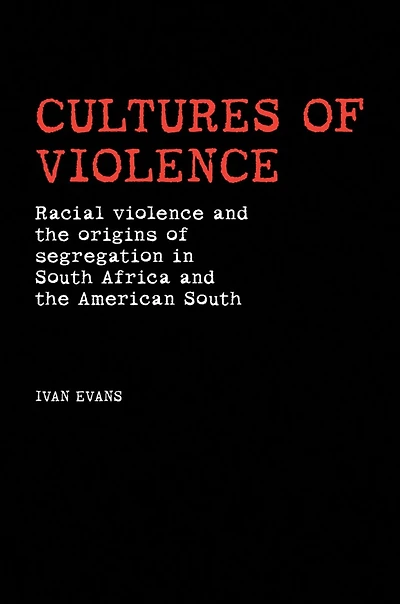 Cultures of violence: Lynching and Racial Killing in South Africa and the American South
