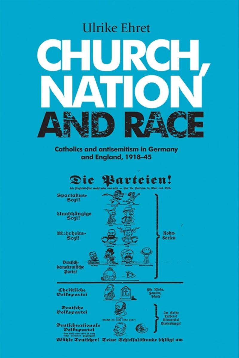 Church, nation and race: Catholics and antisemitism in Germany and England, 1918-45