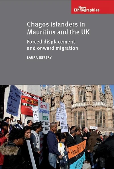 Chagos Islanders Mauritius and the UK: Forced displacement onward migration