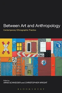 Between Art and Anthropology: Contemporary Ethnographic Practice