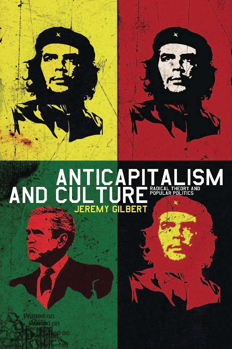 Anticapitalism and Culture: Radical Theory Popular Politics