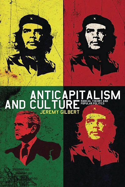 Anticapitalism and Culture: Radical Theory Popular Politics