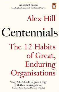 Centennials: The 12 Habits of Great, Enduring Organisations