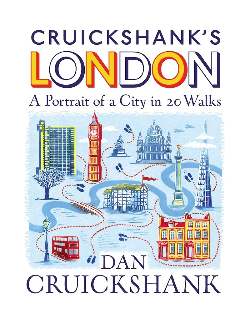Cruickshank's London: a Portrait of City 13 Walks