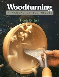Woodturning: A Manual of Techniques