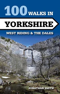 100 Walks Yorkshire: West Riding and the Dales