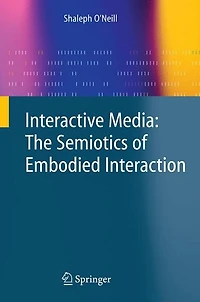 Interactive Media: The Semiotics of Embodied Interaction