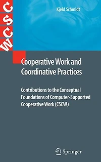 Cooperative Work and Coordinative Practices: Contributions to the Conceptual Foundations of Computer-Supported (CSCW