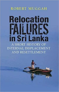 Relocation Failures Sri Lanka: A Short History of Internal Displacement and Resettlement