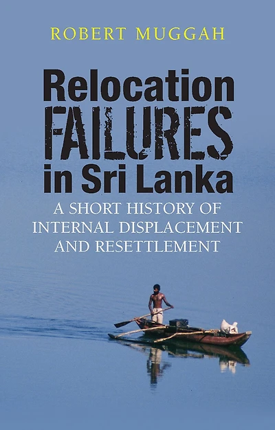 Relocation Failures Sri Lanka: A Short History of Internal Displacement and Resettlement