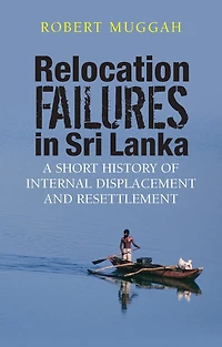 Relocation Failures Sri Lanka: A Short History of Internal Displacement and Resettlement