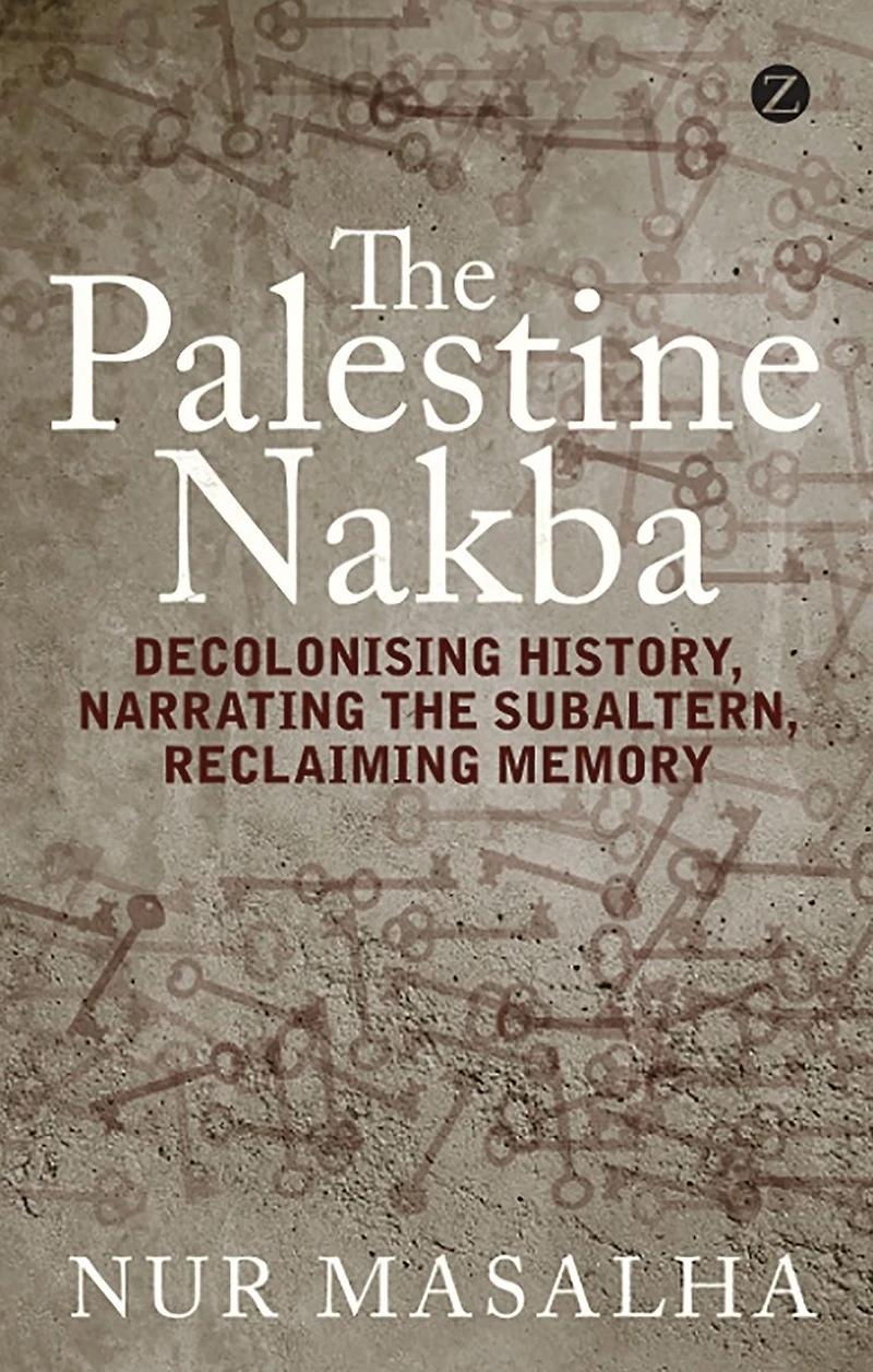 the Palestine Nakba: Decolonising History, Narrating Subaltern, Reclaiming Memory