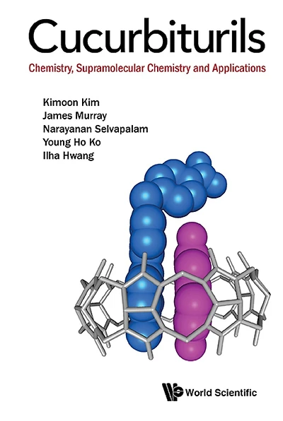 CUCURBITURILS: CHEMISTRY, SUPRAMOLECULAR CHEMISTRY & APPL: Chemistry, Supramolecular Chemistry and Applications