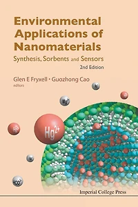 Environmental Applications Of Nanomaterials: Synthesis, Sorbents And Sensors (2nd Edition)