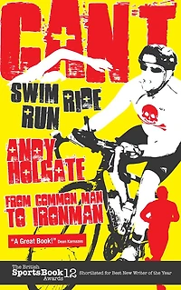 Can't Swim, Ride, Run: From Common Man to Ironman