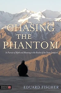 Chasing the Phantom: Pursuit of Myth and Meaning Realm Snow Leopard