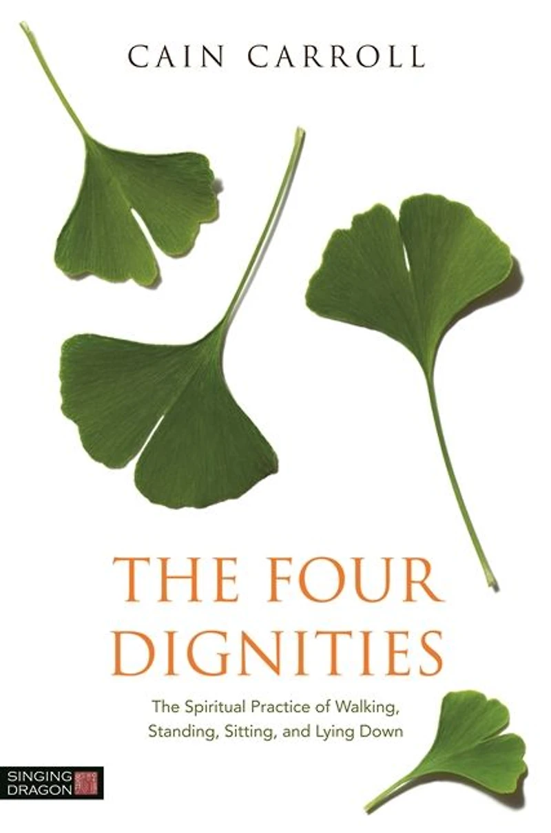 The Four Dignities: Spiritual Practice of Walking, Standing, Sitting, and Lying Down
