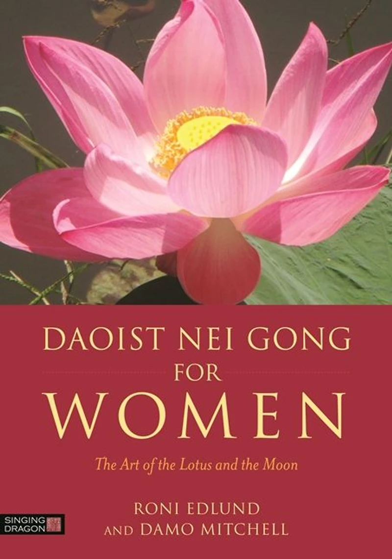 Daoist Nei Gong for Women: the Art of Lotus and Moon