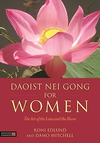 Daoist Nei Gong for Women: the Art of Lotus and Moon
