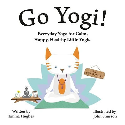 Go Yogi!: Everyday Yoga for Calm, Happy, Healthy Little Yogis