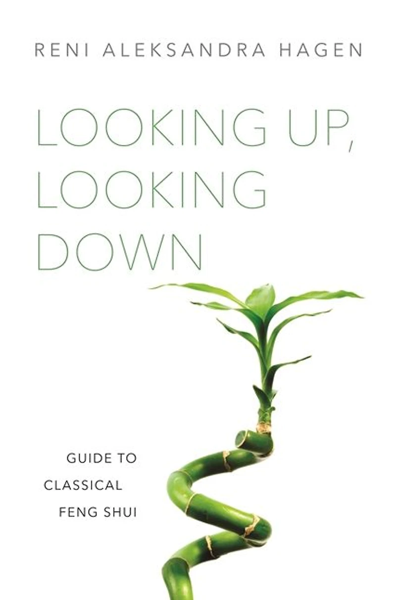 Looking Up, Down: Guide to Classical Feng Shui