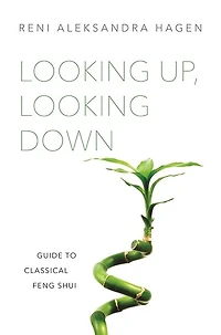 Looking Up, Down: Guide to Classical Feng Shui