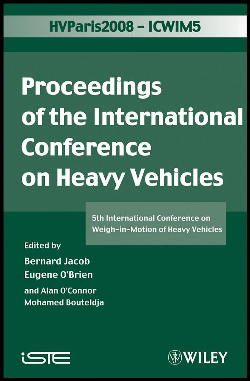 ICWIM 5, Proceedings of the International Conference on Heavy Vehicles: 5th Weigh-in-Motion Vehicles