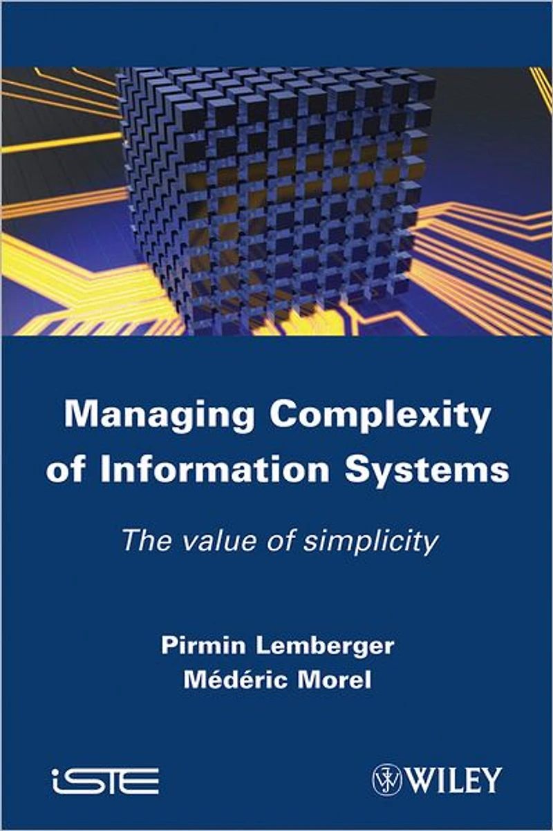 Managing Complexity of Information Systems: The Value Simplicity