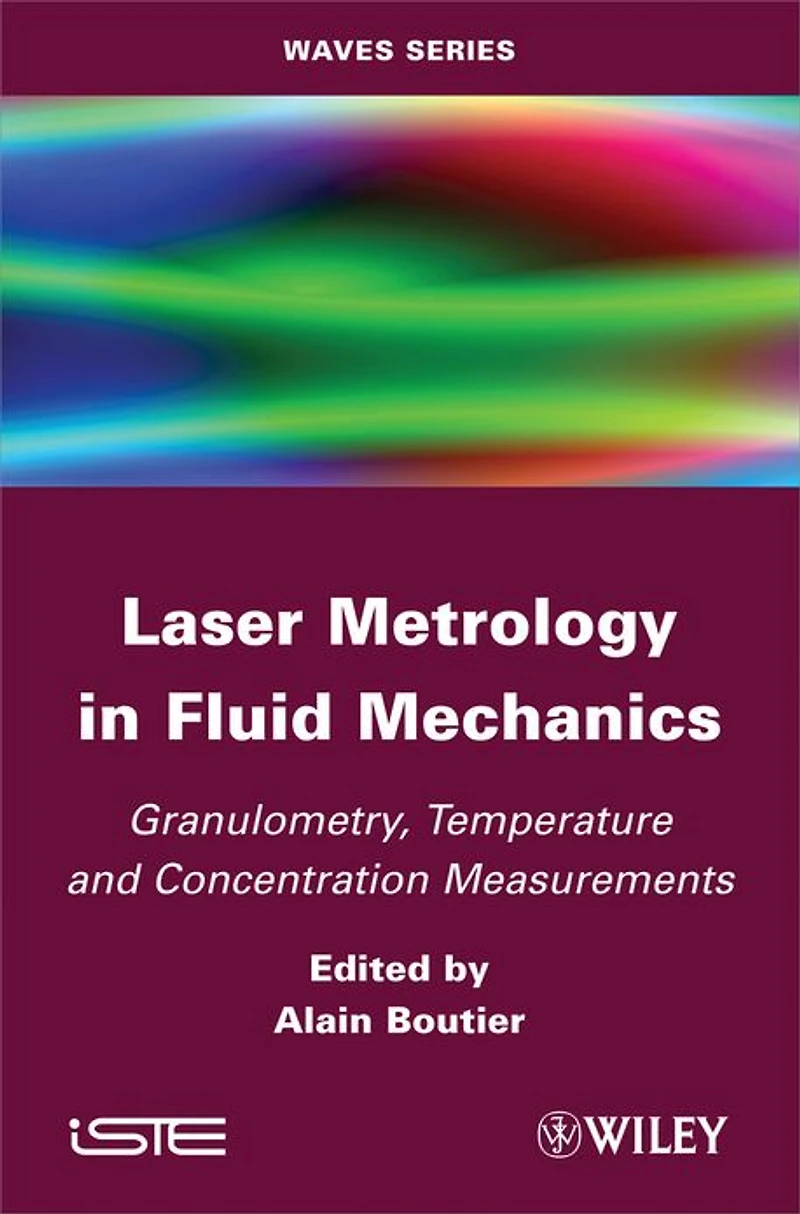 Laser Metrology Fluid Mechanics: Granulometry, Temperature and Concentration Measurements