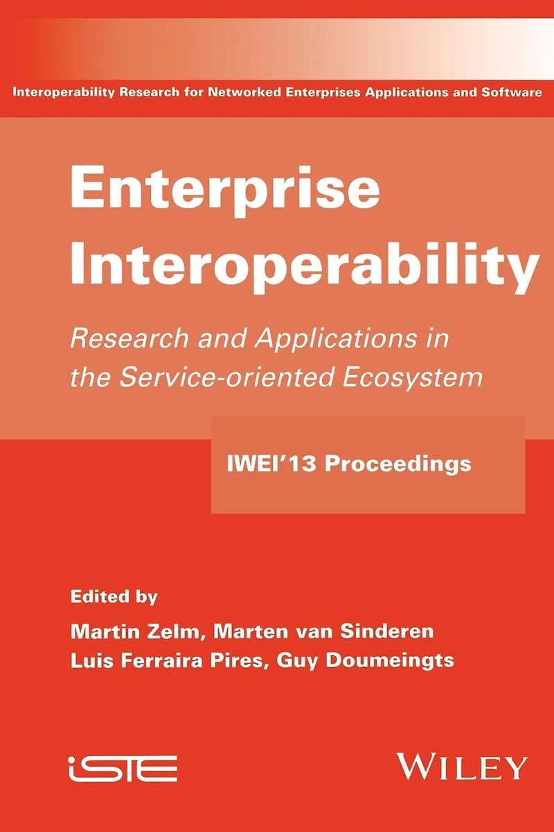 Enterprise Interoperability: Research and Applications Service-oriented Ecosystem (Proceedings of the 5th International IFIP Working Conference IWIE 2013)