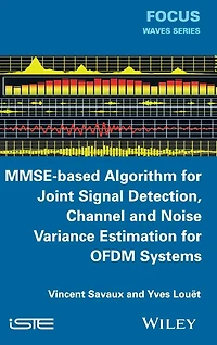 MMSE-Based Algorithm for Joint Signal Detection, Channel and Noise Variance Estimation OFDM Systems